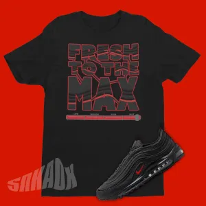 Fresh To The Max Shirt To Match Nike Air Max 97 Black & University Red